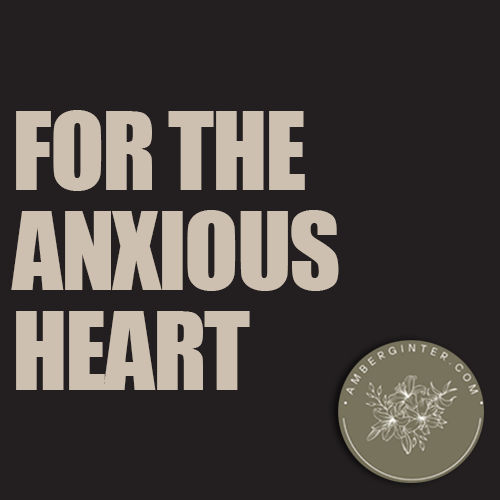 for the anxious heart