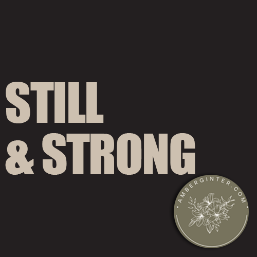still and strong